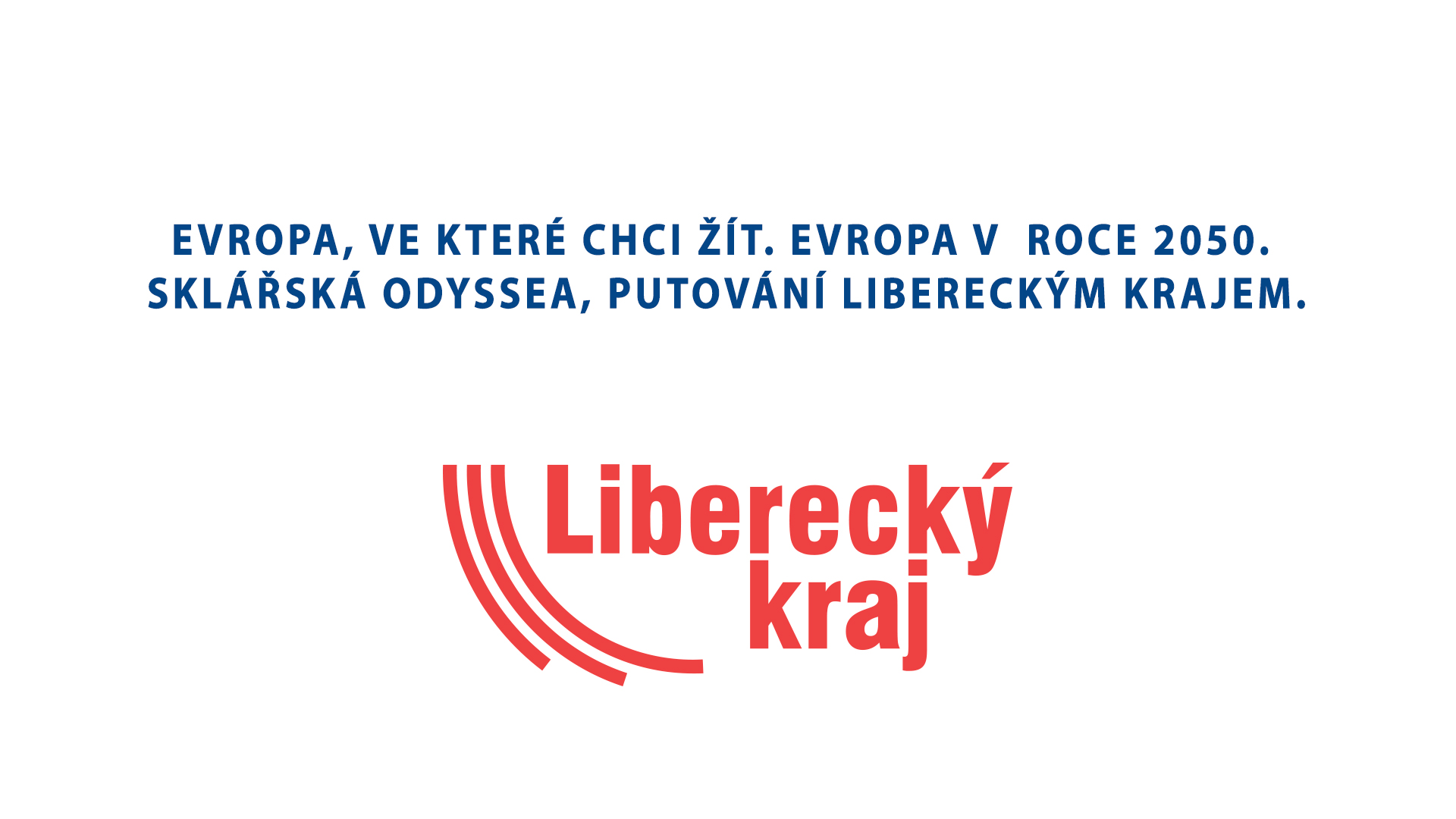 Evropa, ve které chci žít: Evropa v roce 2050 – Sklářská Odyssea Libereckým krajem.